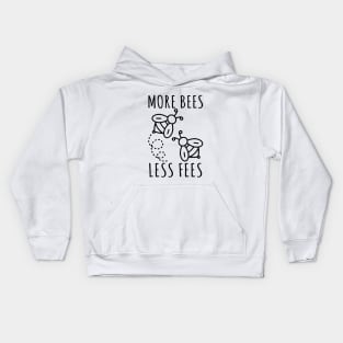 More Bees Less Fees Kids Hoodie